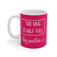 This Mug is Half full.