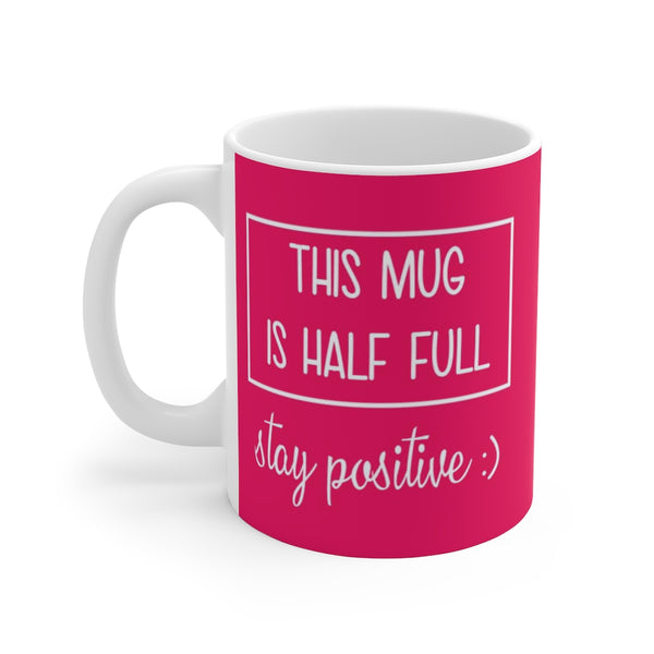 This Mug is Half full.