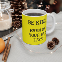 Be Kind. Even on your bad days.