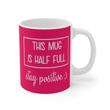 This Mug is Half full.