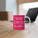 This Mug is Half full.
