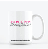 HOT MESS MOM ... but damn fabulous