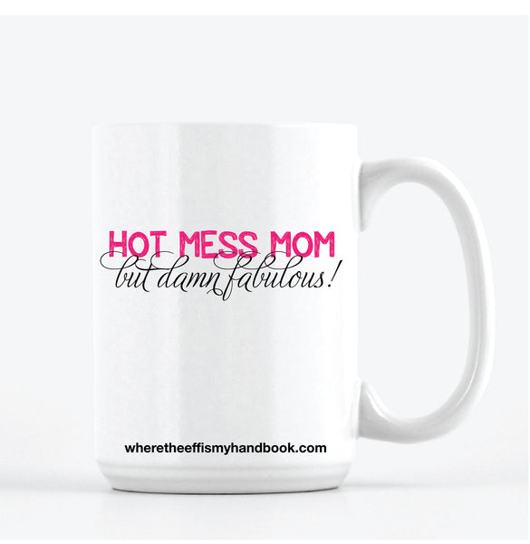 HOT MESS MOM ... but damn fabulous
