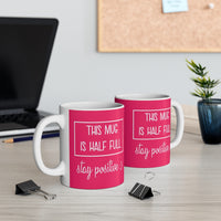 This Mug is Half full.